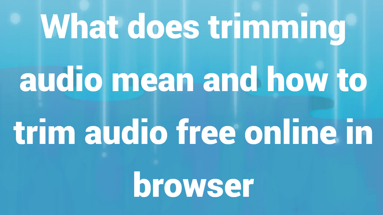 Online Audio Trimmer Easily Trim Your Audio Files Online